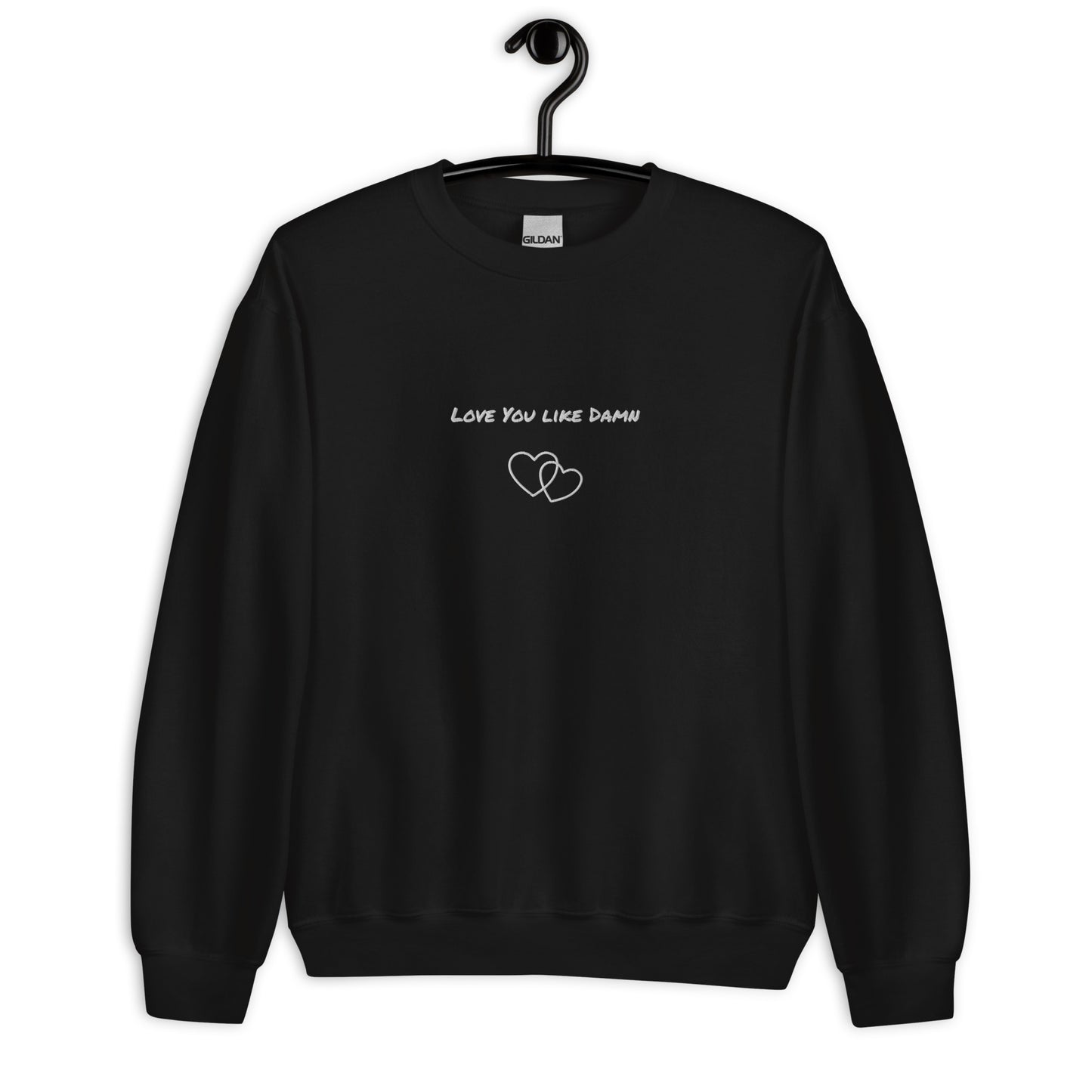 Love You Like Damn Unisex Sweatshirt