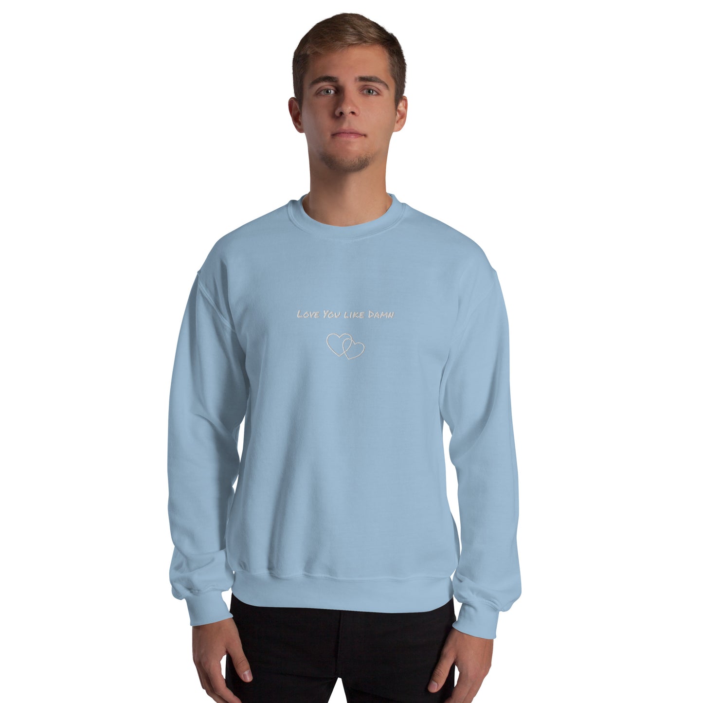 Love You Like Damn Unisex Sweatshirt