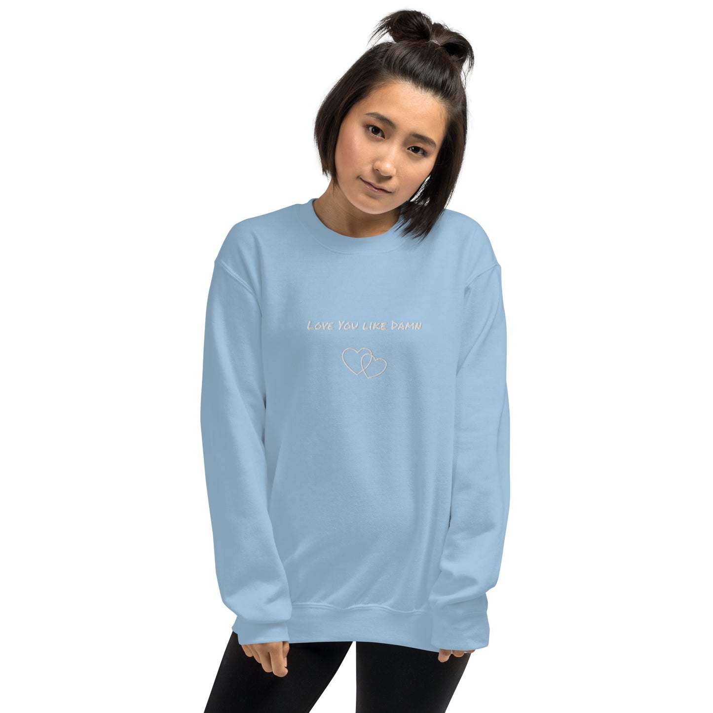 Love You Like Damn Unisex Sweatshirt