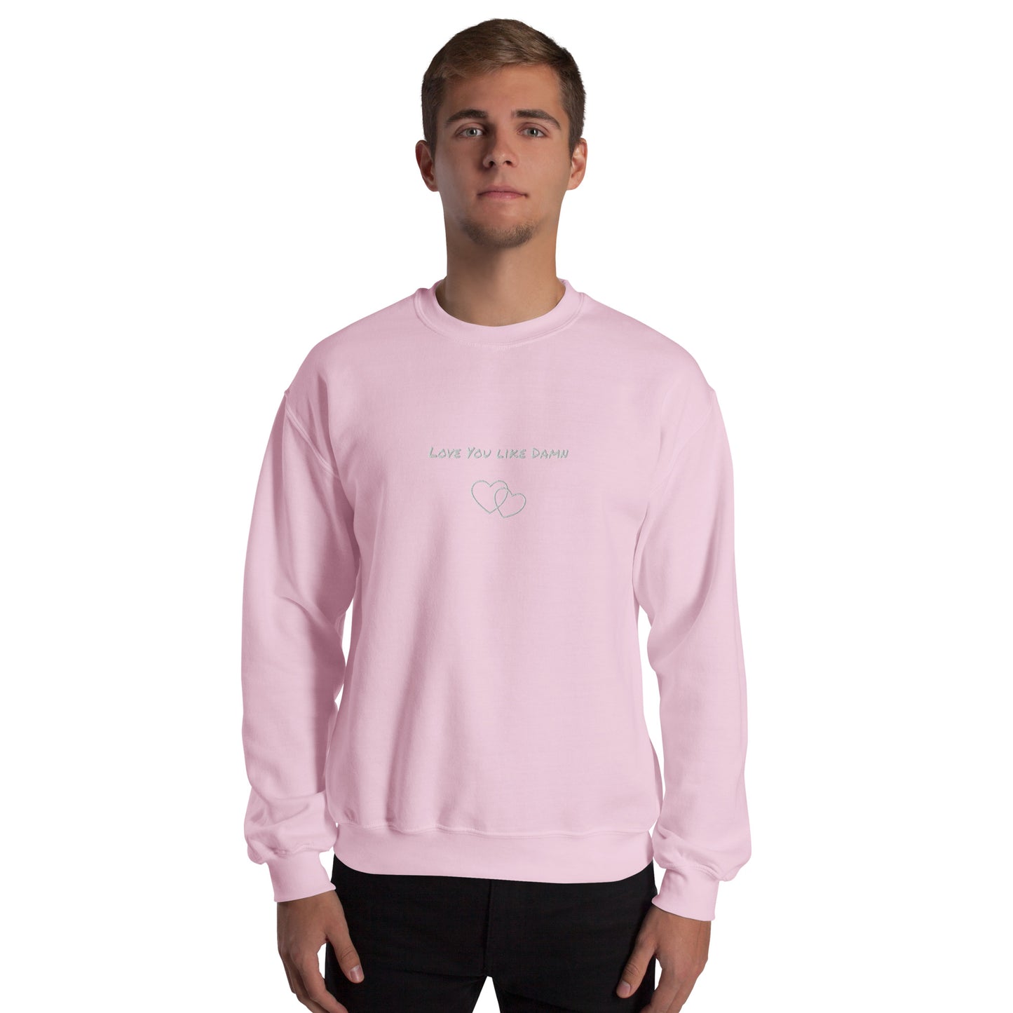 Love You Like Damn Unisex Sweatshirt