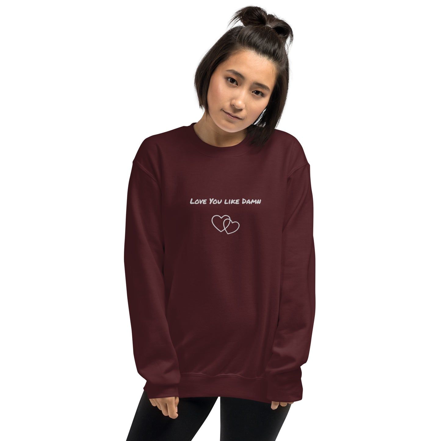 Love You Like Damn Unisex Sweatshirt