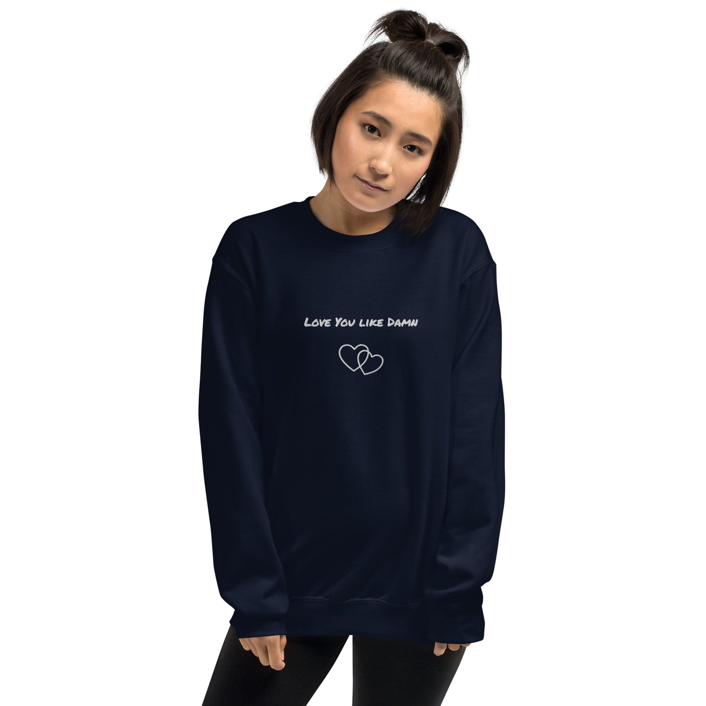 Love You Like Damn Unisex Sweatshirt