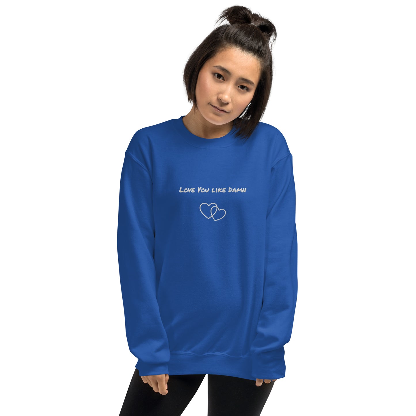 Love You Like Damn Unisex Sweatshirt