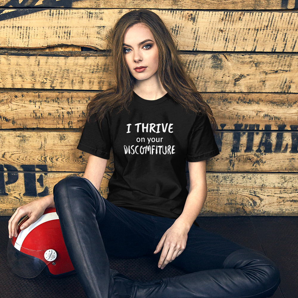 I Thrive on your Discomfiture Unisex T-shirt