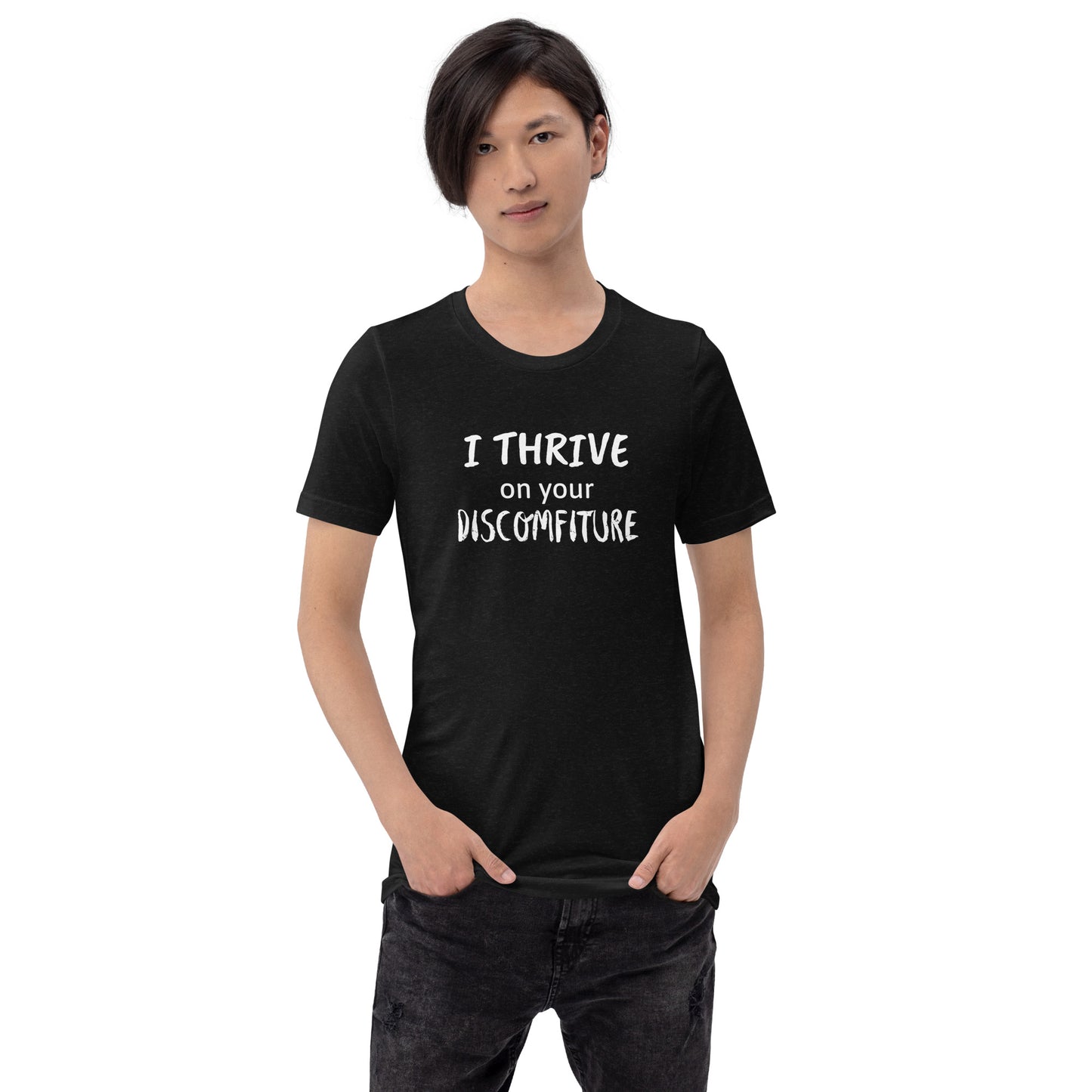 I Thrive on your Discomfiture Unisex T-shirt