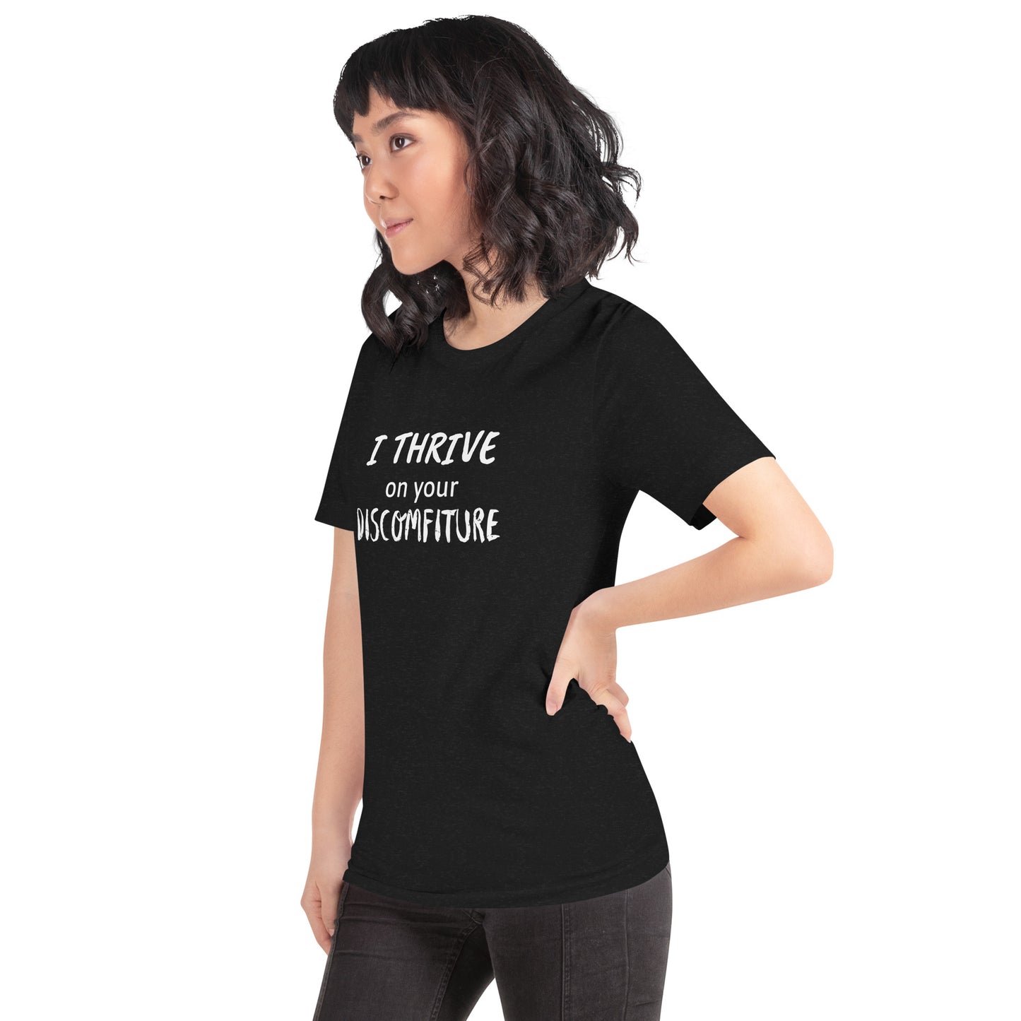 I Thrive on your Discomfiture Unisex T-shirt