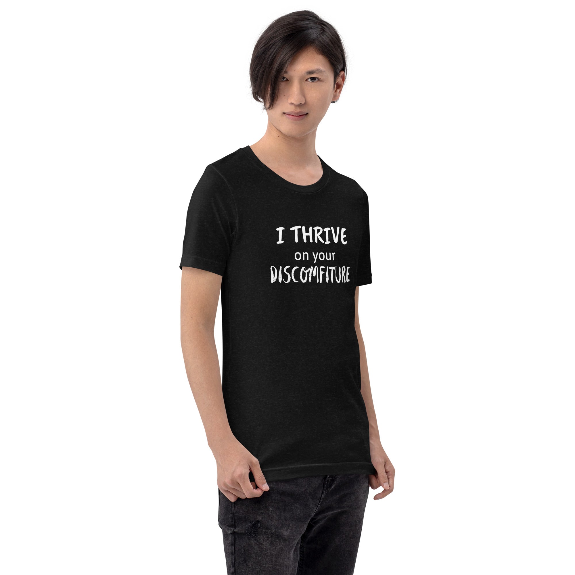 I Thrive on your Discomfiture Unisex T-shirt