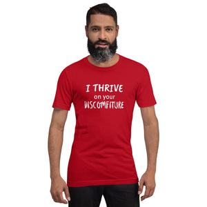 I Thrive on your Discomfiture Unisex T-shirt
