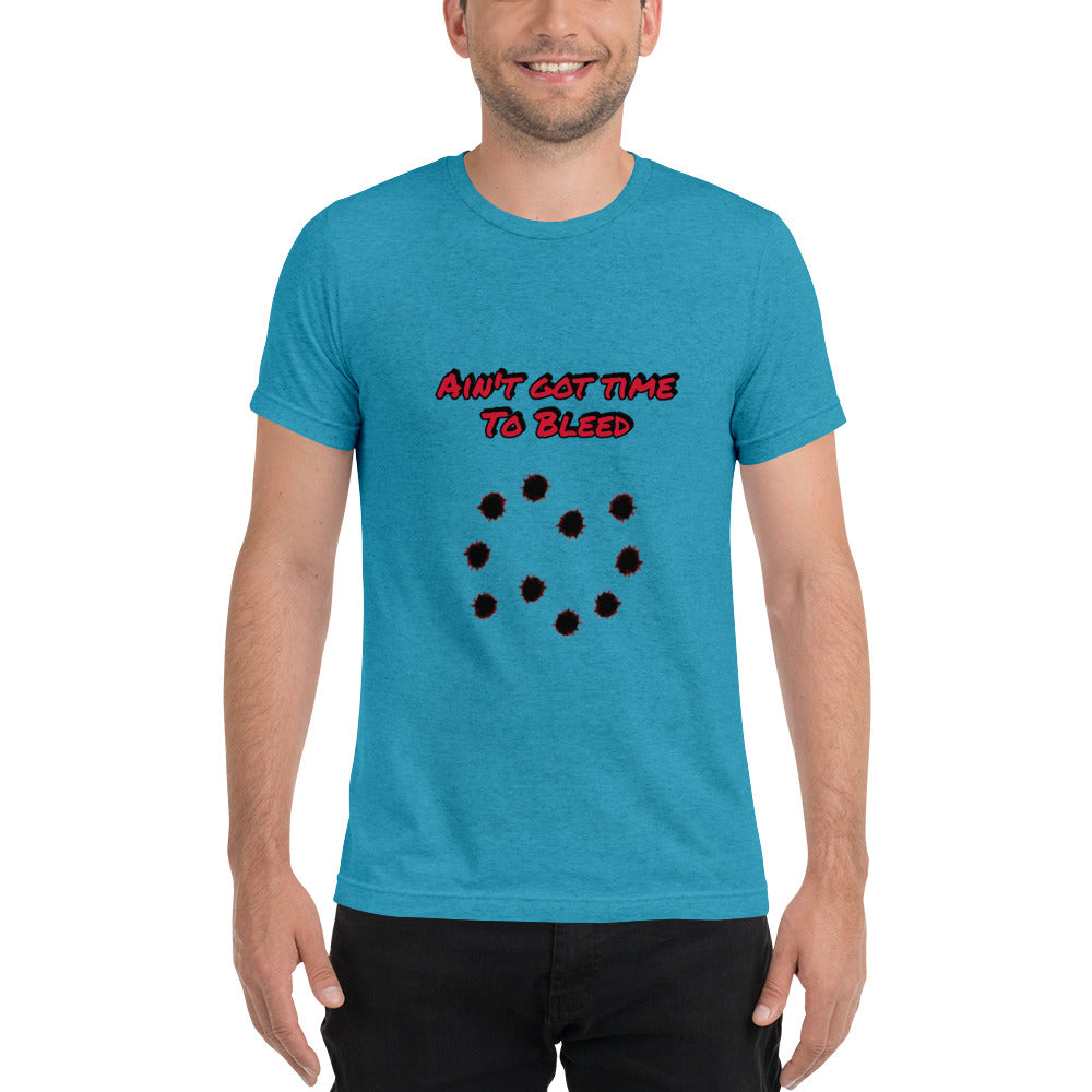 Ain't Got Time To Bleed T-shirt