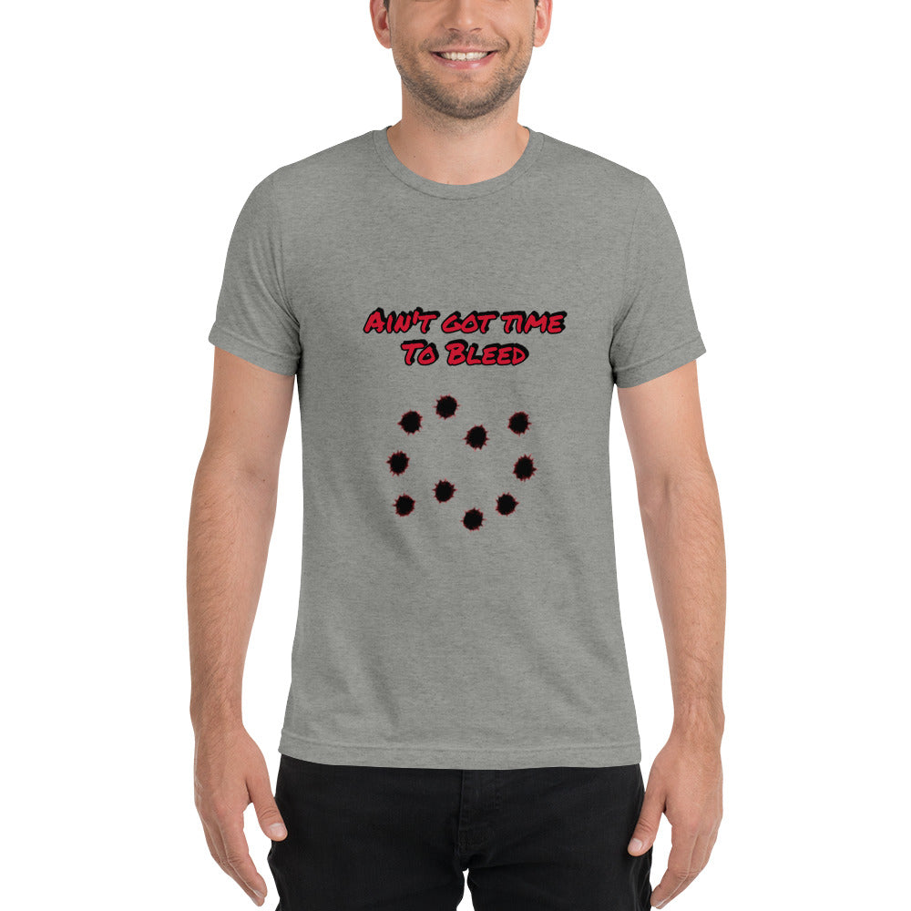 Ain't Got Time To Bleed T-shirt