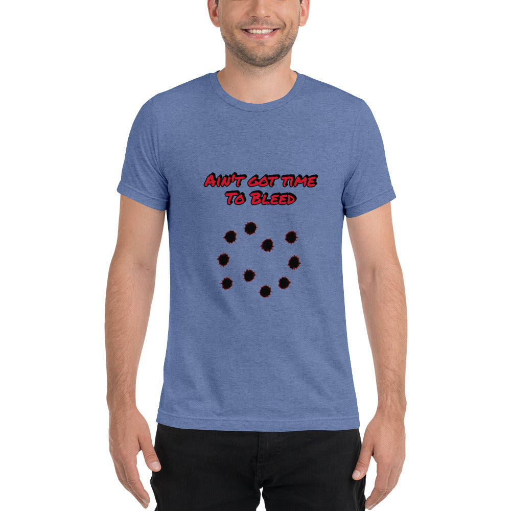 Ain't Got Time To Bleed T-shirt