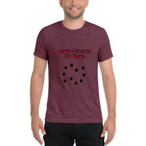 Ain't Got Time To Bleed Short Sleeve T-shirt