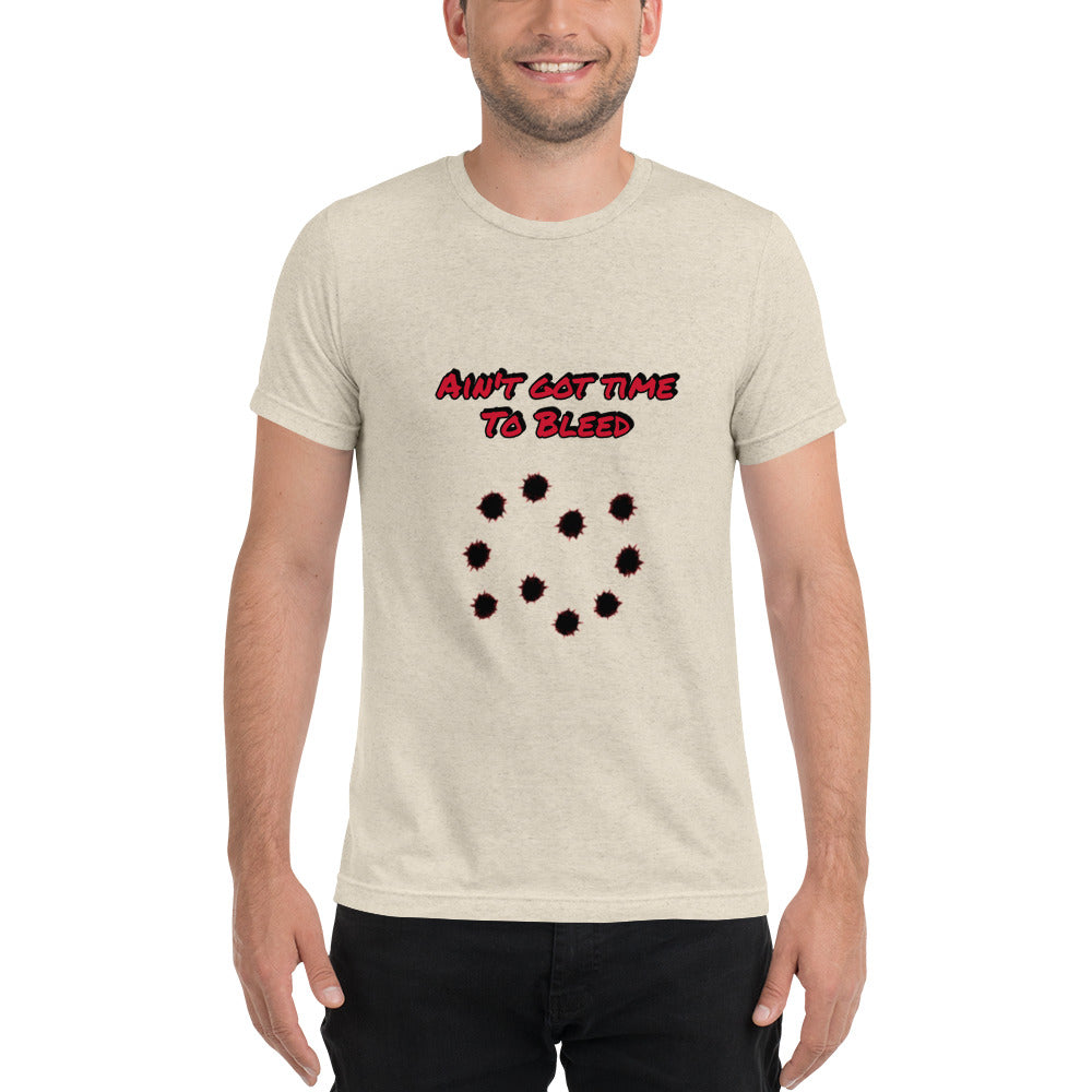 Ain't Got Time To Bleed T-shirt