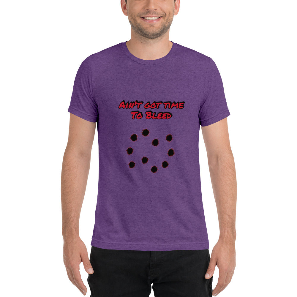 Ain't Got Time To Bleed T-shirt