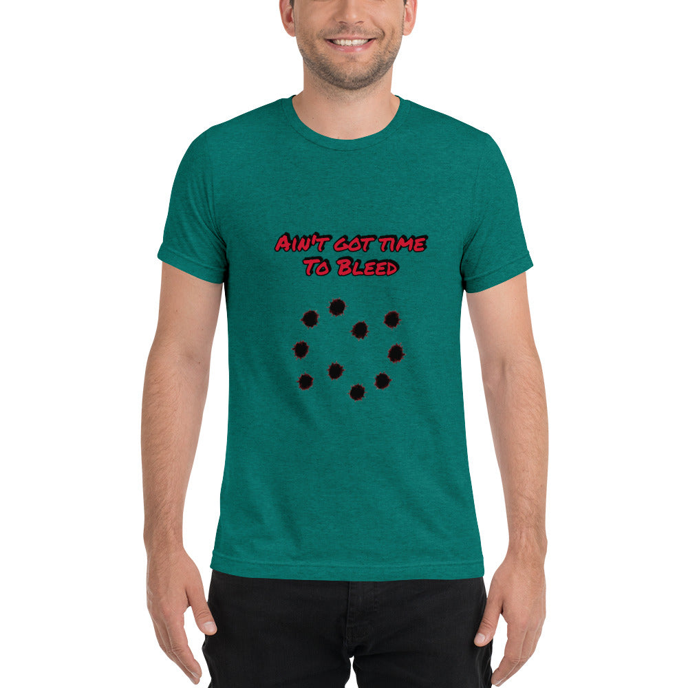 Ain't Got Time To Bleed T-shirt