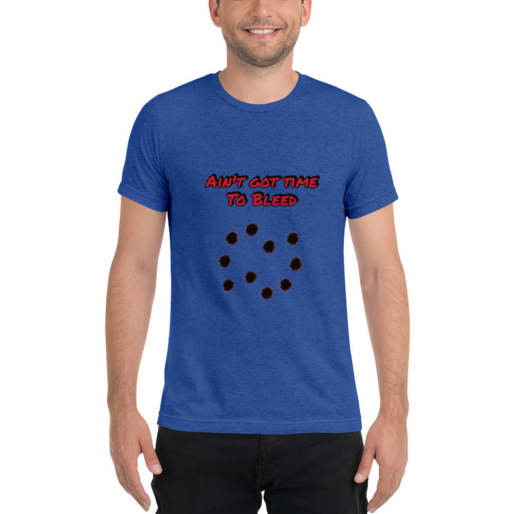 Ain't Got Time To Bleed Short Sleeve T-shirt